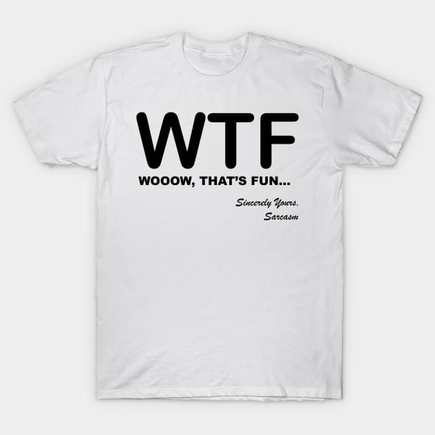 WTF WOOOW That's Fun Humorous, Sarcastic Quotes and Sayings Text Acronyms T-Shirt by Color Me Happy 123